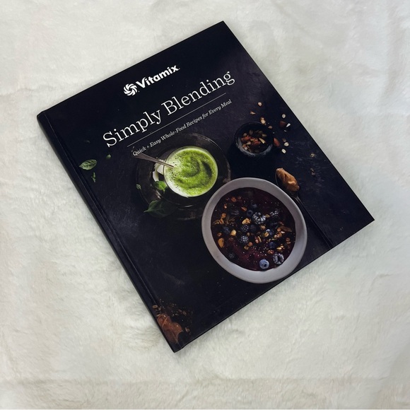 VITAMIX SIMPLY BLENDING QUICK + EASY WHOLE FOOD RECIPES FOR EVERY MEAL BOOK - Picture 2 of 11